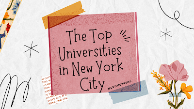 The Top Universities in New York City – How to Choose the Best One for You
