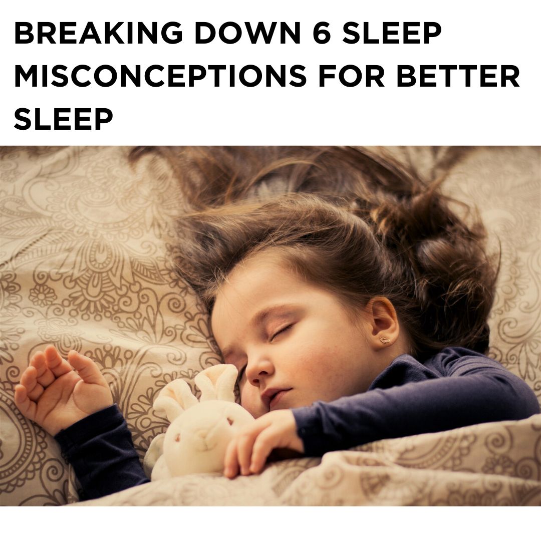 Breaking Down 6 Sleep Misconceptions For better sleep tips