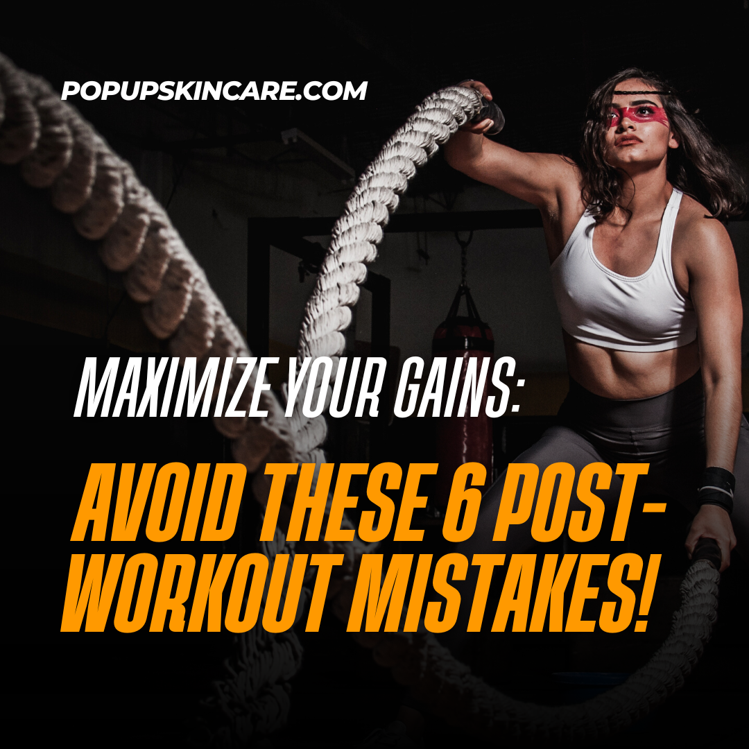 Maximize Your Gains: Avoid These 6 Post-Workout Mistakes!