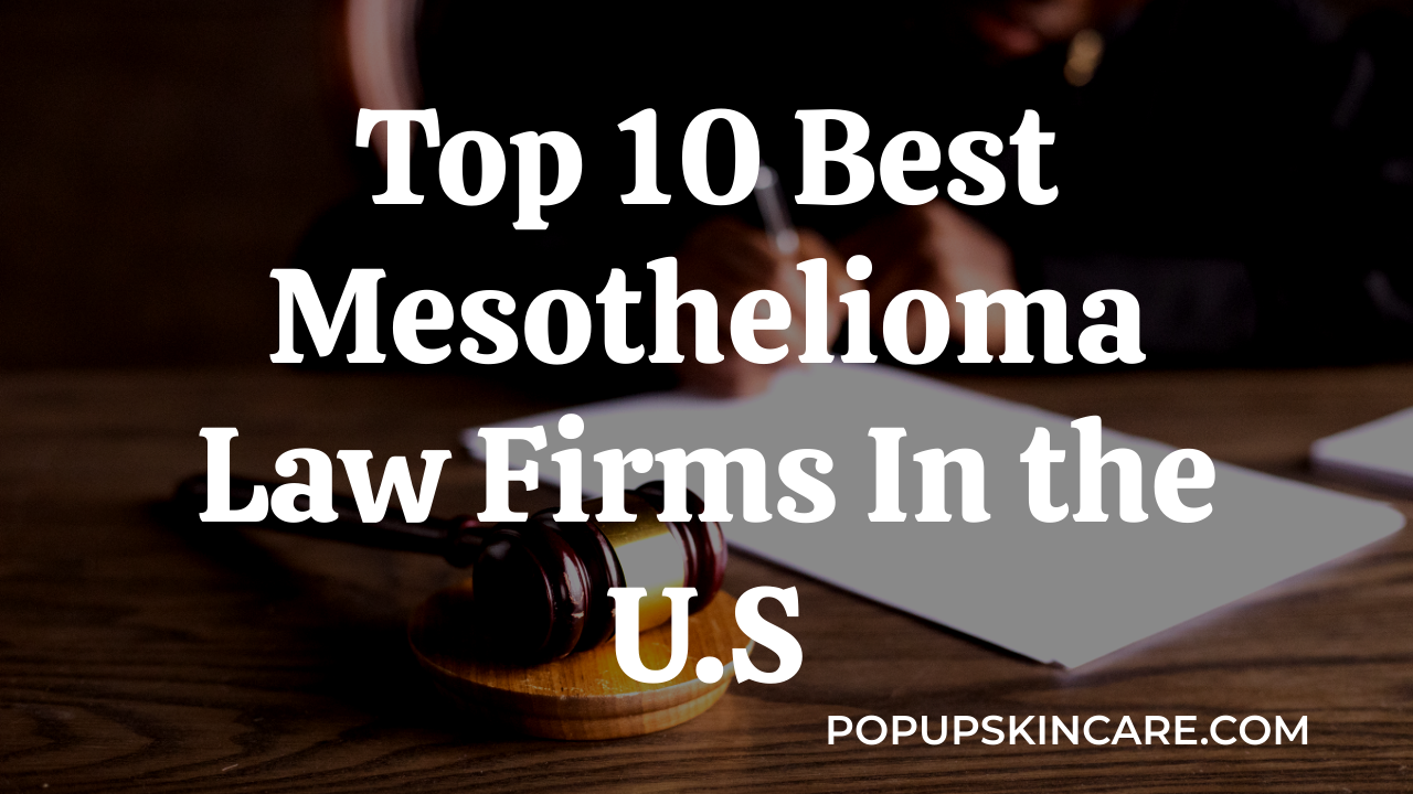 Top 10 Best Mesothelioma Law Firms In the U.S