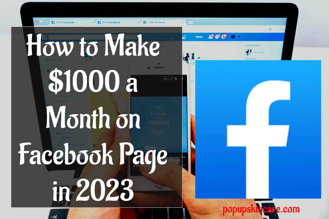 Unlock the secrets of making $1000 a month on your Facebook page in 2023 with expert tips and proven strategies.