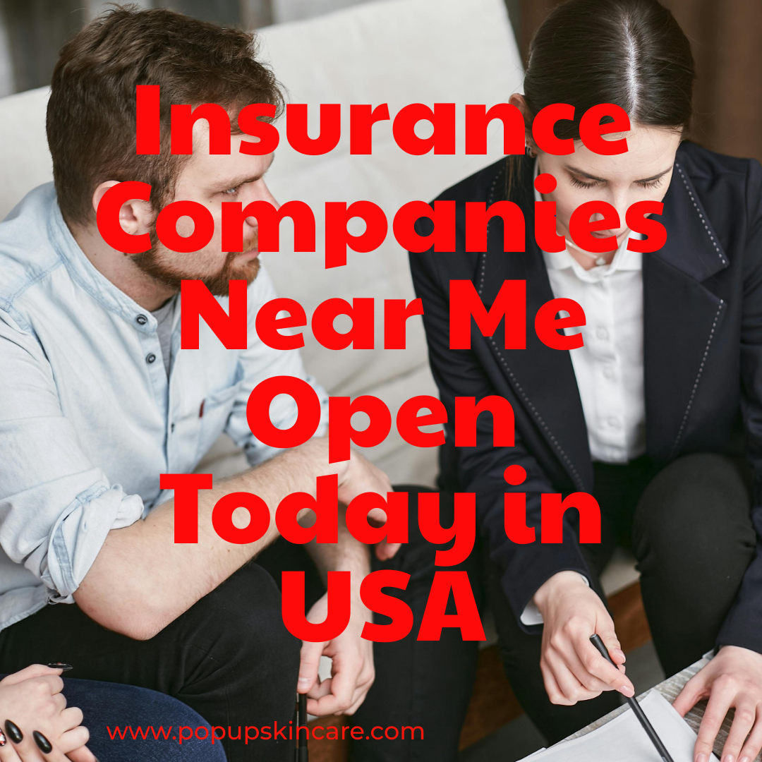Insurance Companies Near Me Open Today in USA
